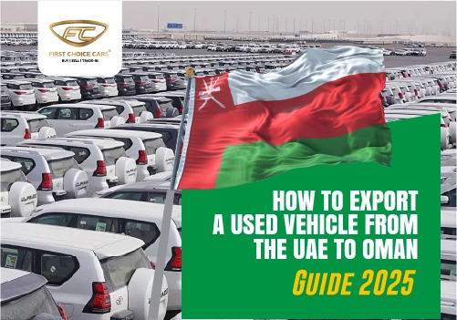 How to Export a Used Vehicle from UAE to Oman: Guide 2025