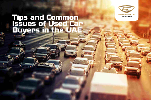 Tips And Common Issues Of Used Car Buyers In The Uae