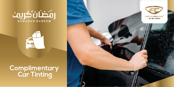 Free Car Window Tinting Offer with Every Used Car Purchase during Ramadan 2024 at First Choice Cars UAE