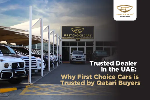 First Choice Cars Trusted Uae Used Car Dealer For Qatari Buyers