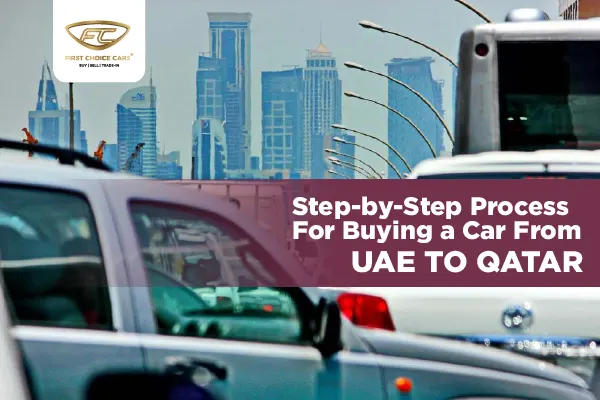 Step By Step Process For Buying A Car From Uae To Qatar
