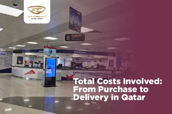 Total Costs Involved From Purchase To Delivery In Qatar