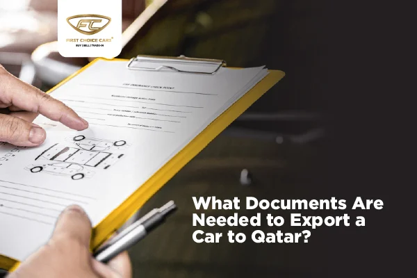 What Documents Are Needed To Export A Car To Qatar