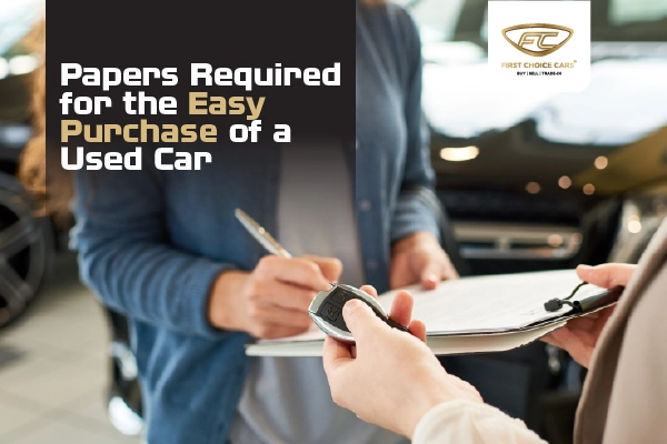 Documents required for the easy purchase of a used car