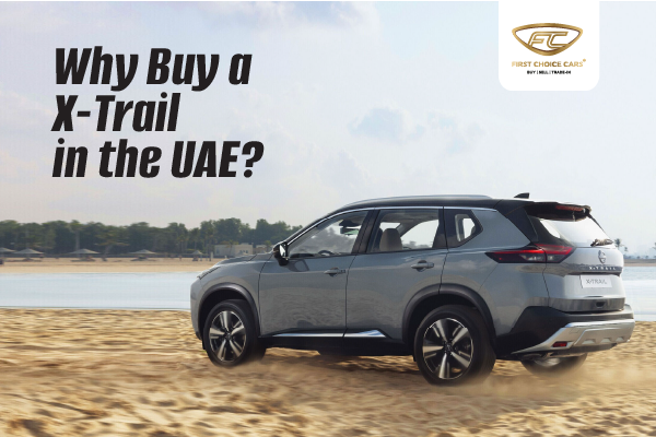 Why Buy A Nissan X Trail In The Uae