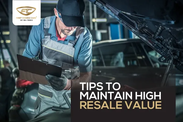 Tips to Maintain High Resale Value