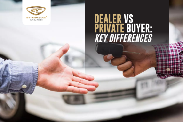 Dealer vs Private Buyer: Key Differences