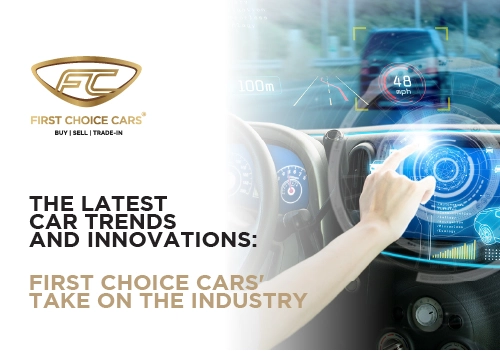 The Latest Car Trends and Innovations: First Choice Cars' Take on the Industry - Featured Image