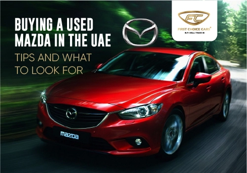 Buying a Used Mazda in UAE: Tips & What to Look for - Featured Image